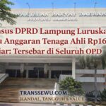 Pansus DPRD Lampung Luruskan Isu Anggaran Tenaga Ahli Rp16,5 Miliar: Tersebar di Seluruh OPD