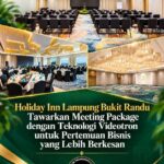 Holiday Inn Lampung Bukit Randu Tawarkan Meeting Package dengan Teknologi Videotron untuk Pertemuan Bisnis yang Lebih Berkesan