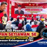 Diikuti 150 Peserta, Irpan Setiawan, SE, Perkuat Ideologi Pancasila dan Wawasan Kebangsaan di TBU